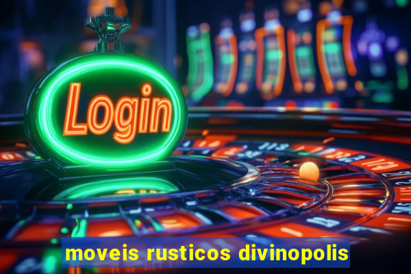 moveis rusticos divinopolis